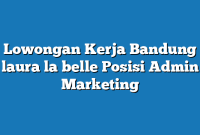 Lowongan Kerja Bandung laura la belle Posisi Admin Marketing