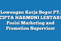 Lowongan Kerja Bogor PT. CIPTA HARMONI LESTARI Posisi Marketing and Promotion Supervisor