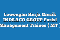 Lowongan Kerja Gresik INDRACO GROUP Posisi Management Trainee ( MT )