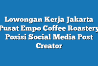 Lowongan Kerja Jakarta Pusat Empo Coffee Roastery Posisi Social Media Post Creator