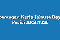 Lowongan Kerja Jakarta Raya  Posisi ARSITEK