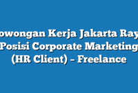 Lowongan Kerja Jakarta Raya  Posisi Corporate Marketing (HR Client) – Freelance