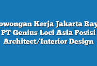 Lowongan Kerja Jakarta Raya PT Genius Loci Asia Posisi Architect/Interior Design