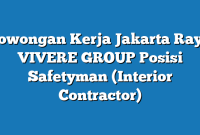 Lowongan Kerja Jakarta Raya VIVERE GROUP Posisi Safetyman (Interior Contractor)