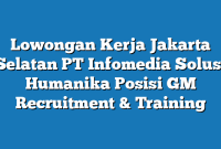 Lowongan Kerja Jakarta Selatan PT Infomedia Solusi Humanika Posisi GM Recruitment & Training