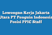 Lowongan Kerja Jakarta Utara PT Penguin Indonesia Posisi PPIC Staff