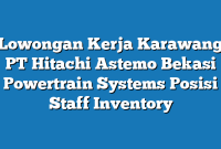 Lowongan Kerja Karawang PT Hitachi Astemo Bekasi Powertrain Systems Posisi Staff Inventory