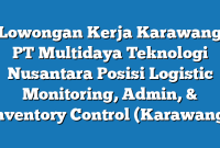 Lowongan Kerja Karawang PT Multidaya Teknologi Nusantara Posisi Logistic Monitoring, Admin, & Inventory Control (Karawang)