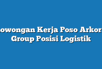 Lowongan Kerja Poso Arkora Group Posisi Logistik