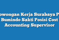 Lowongan Kerja Surabaya PT Bumindo Sakti Posisi Cost Accounting Supervisor