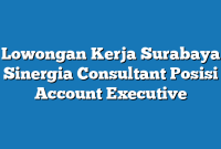 Lowongan Kerja Surabaya Sinergia Consultant Posisi Account Executive