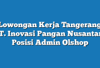 Lowongan Kerja Tangerang PT. Inovasi Pangan Nusantara Posisi Admin Olshop