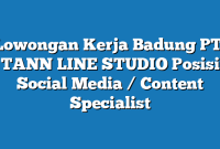 Lowongan Kerja Badung PT. TANN LINE STUDIO Posisi Social Media / Content Specialist