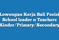 Lowongan Kerja Bali  Posisi School leader n Teachers Kinder/Primary/Secondary