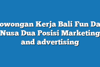 Lowongan Kerja Bali Fun Day Nusa Dua Posisi Marketing and advertising