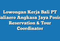 Lowongan Kerja Bali PT Baliaero Angkasa Jaya Posisi Reservation & Tour Coordinator