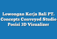 Lowongan Kerja Bali PT. Concepts Conveyed Studio Posisi 3D Visualizer