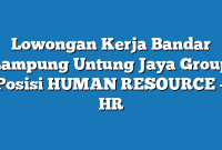 Lowongan Kerja Bandar Lampung Untung Jaya Group Posisi HUMAN RESOURCE – HR