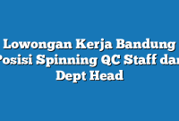 Lowongan Kerja Bandung  Posisi Spinning QC Staff dan Dept Head