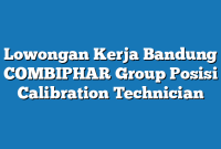 Lowongan Kerja Bandung COMBIPHAR Group Posisi Calibration Technician