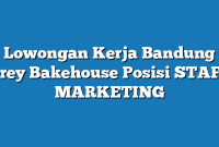 Lowongan Kerja Bandung Grey Bakehouse Posisi STAFF MARKETING