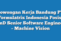 Lowongan Kerja Bandung PT Formulatrix Indonesia Posisi RnD Senior Software Engineer – Machine Vision