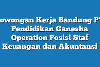 Lowongan Kerja Bandung PT Pendidikan Ganesha Operation Posisi Staf Keuangan dan Akuntansi