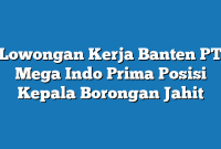 Lowongan Kerja Banten PT Mega Indo Prima Posisi Kepala Borongan Jahit