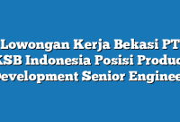 Lowongan Kerja Bekasi PT KSB Indonesia Posisi Product Development Senior Engineer