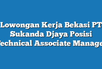 Lowongan Kerja Bekasi PT Sukanda Djaya Posisi Technical Associate Manager