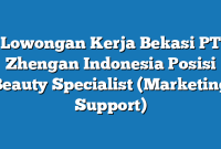 Lowongan Kerja Bekasi PT Zhengan Indonesia Posisi Beauty Specialist (Marketing Support)