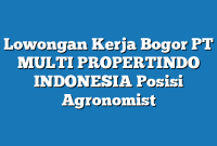 Lowongan Kerja Bogor PT MULTI PROPERTINDO INDONESIA Posisi Agronomist