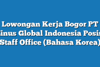 Lowongan Kerja Bogor PT Zinus Global Indonesia Posisi Staff Office (Bahasa Korea)