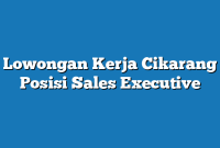 Lowongan Kerja Cikarang  Posisi Sales Executive