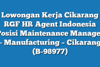 Lowongan Kerja Cikarang RGF HR Agent Indonesia Posisi Maintenance Manager – Manufacturing – Cikarang (B-98977)