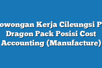 Lowongan Kerja Cileungsi PT Dragon Pack Posisi Cost Accounting (Manufacture)