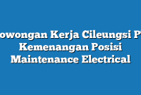 Lowongan Kerja Cileungsi PT Kemenangan Posisi Maintenance Electrical