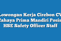 Lowongan Kerja Cirebon CV Cahaya Prima Mandiri Posisi HSE Safety Officer Staff