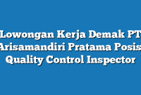 Lowongan Kerja Demak PT Arisamandiri Pratama Posisi Quality Control Inspector