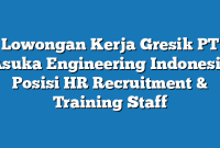 Lowongan Kerja Gresik PT Asuka Engineering Indonesia Posisi HR Recruitment & Training Staff