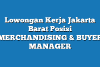 Lowongan Kerja Jakarta Barat  Posisi MERCHANDISING & BUYER MANAGER