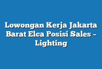 Lowongan Kerja Jakarta Barat Elca Posisi Sales – Lighting