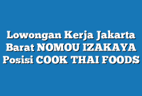 Lowongan Kerja Jakarta Barat NOMOU IZAKAYA Posisi COOK THAI FOODS