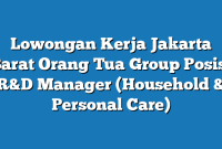 Lowongan Kerja Jakarta Barat Orang Tua Group Posisi R&D Manager (Household & Personal Care)