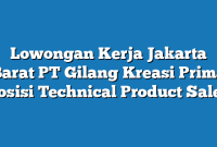 Lowongan Kerja Jakarta Barat PT Gilang Kreasi Prima Posisi Technical Product Sales