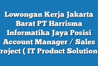 Lowongan Kerja Jakarta Barat PT Harrisma Informatika Jaya Posisi Account Manager / Sales Project ( IT Product Solution )