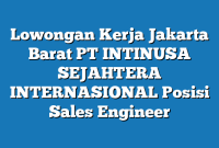 Lowongan Kerja Jakarta Barat PT INTINUSA SEJAHTERA INTERNASIONAL Posisi Sales Engineer