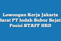 Lowongan Kerja Jakarta Barat PT Indah Subur Sejati Posisi STAFF HRD