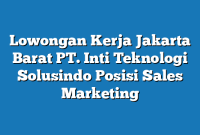 Lowongan Kerja Jakarta Barat PT. Inti Teknologi Solusindo Posisi Sales Marketing