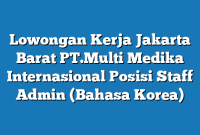 Lowongan Kerja Jakarta Barat PT.Multi Medika Internasional Posisi Staff Admin (Bahasa Korea)